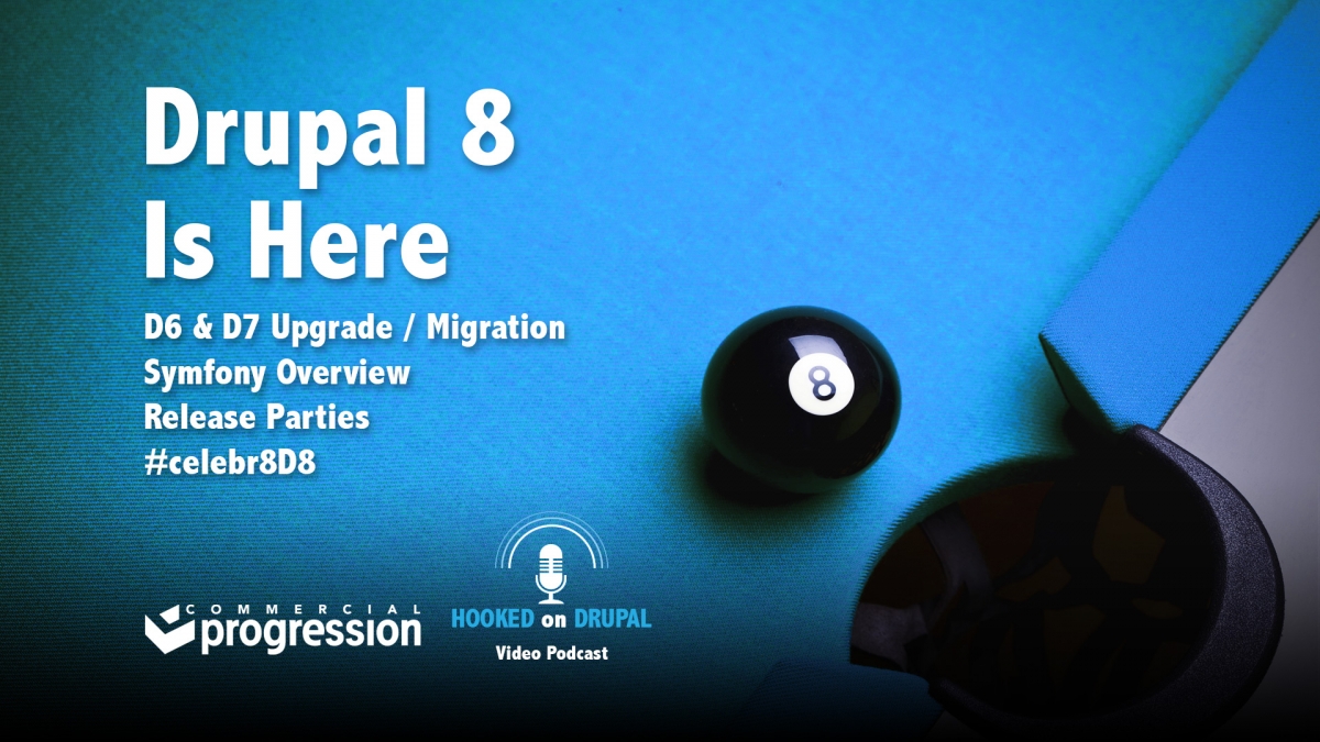 Hooked on Drupal podcast: Drupal 8 release, celebr8D8 upgrade and migration