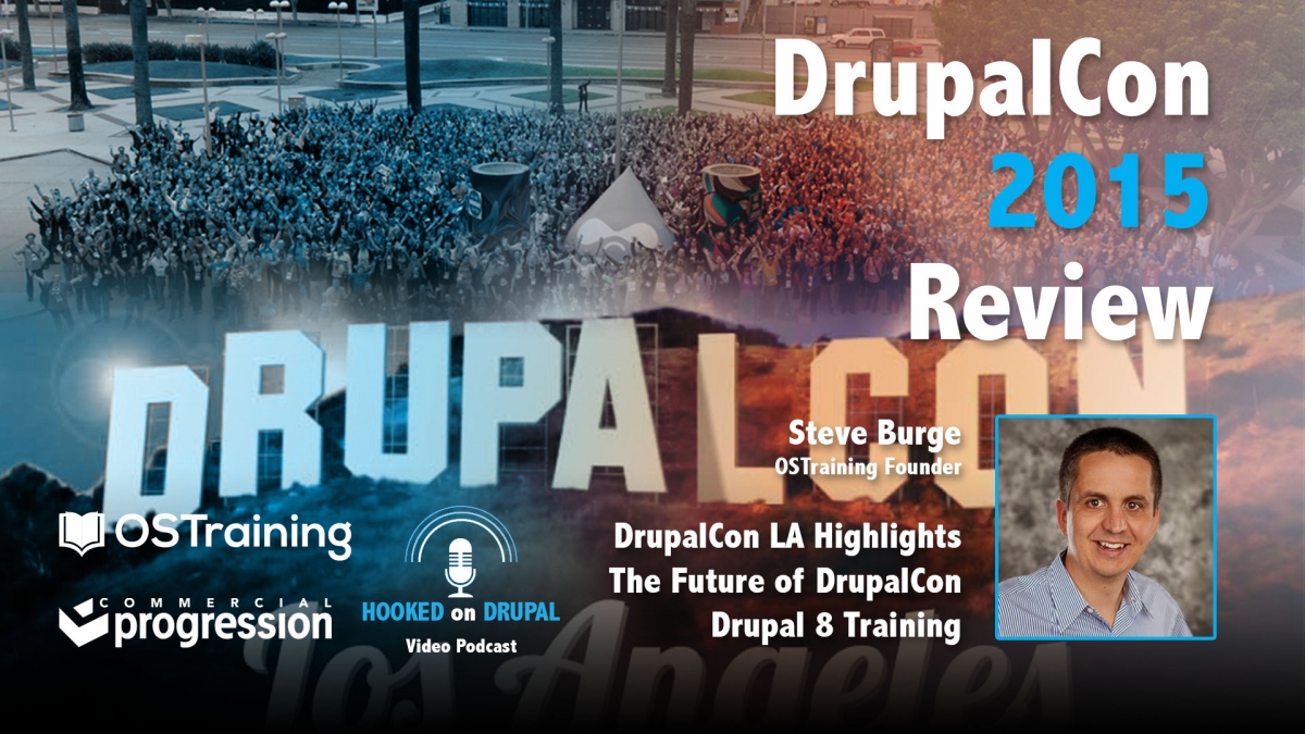 Hooked on Drupal Episode 9 - DrupalCon 2015 Review with Steve Burge of OSTraining Podcast