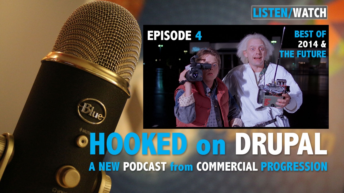 Hooked on Drupal Episode 4 - Back to the Future of 2014